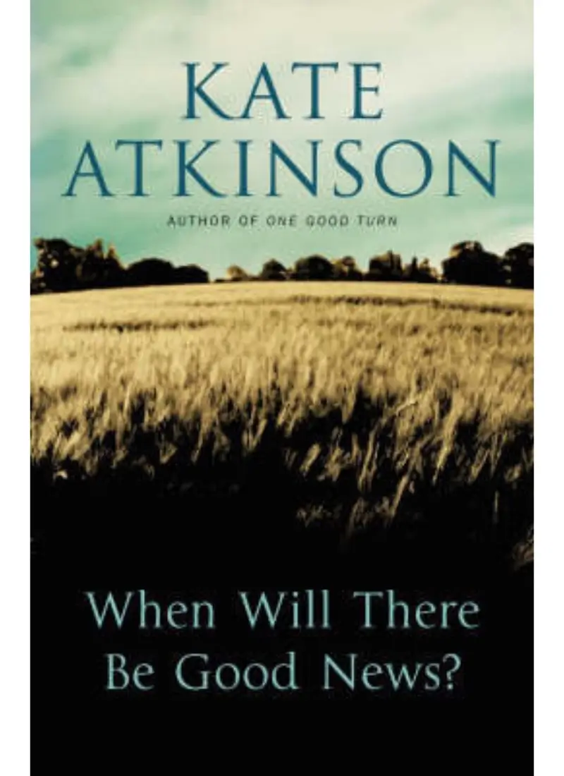 When will there be good news? by Kate Atkinson
