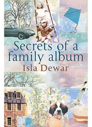 Secrets of a Family Album by Isla Dewar