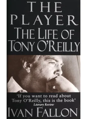 The Player: The life of Tony O'Reilly