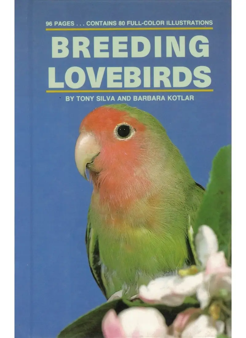 Breeding Lovebirds by Tony Silva and Barbara Kotlar
