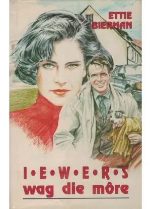 Iewers wag die môre deur Ettie Bierman