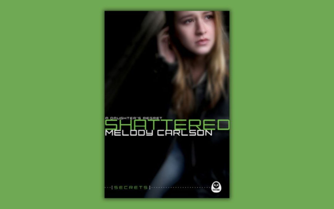 Shattered by Melody Carlson