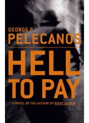 Hell to Pay by George P Pelecanos