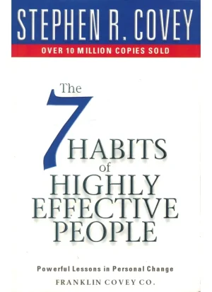 The 7 Habits of Highly Effective People