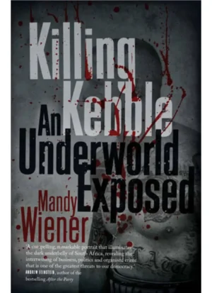 Killing Kebble: An Underworld Exposed