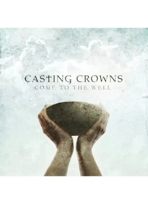 Casting Crowns - Come to the Well (CD)