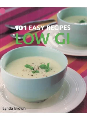 101 Easy Recipes: Low GI